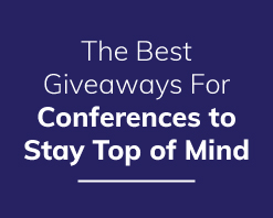 The Best Giveaways for Conferences to Stay Top of Mind